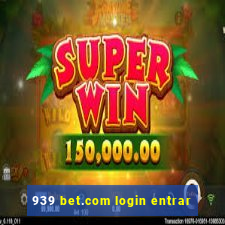 939 bet.com login entrar